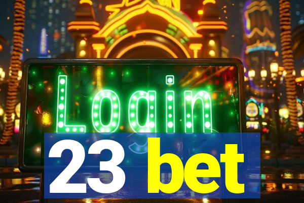 23 bet